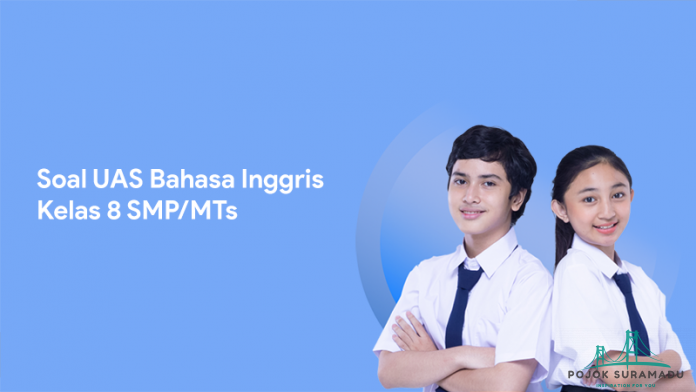 Soal UAS Bahasa Inggris Kelas 8 SMP/MTs