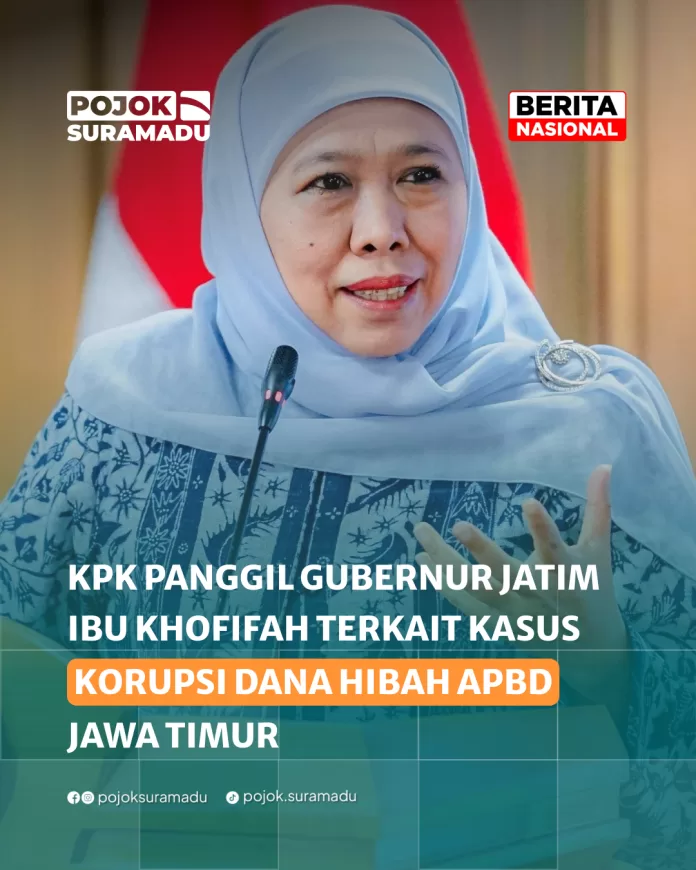 Gubenur Jawa Timur Khofifah Indar Parawansa di Panggil KPK Terkait Korupsi Dana Hibah